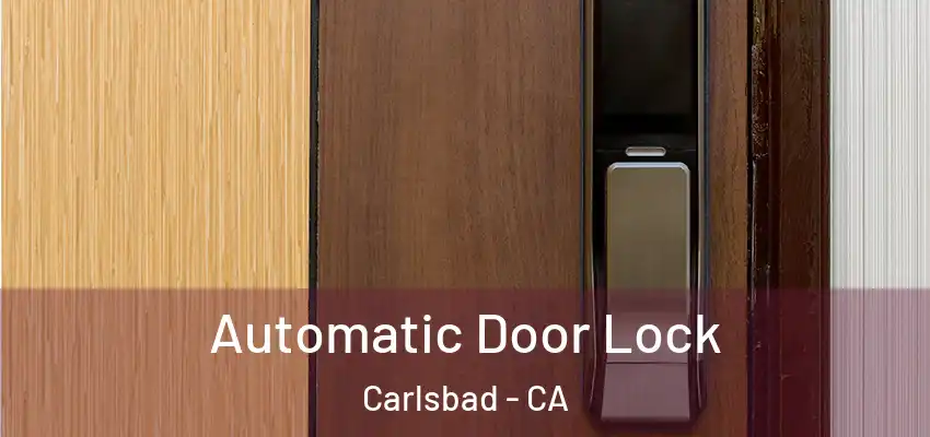  Automatic Door Lock Carlsbad - CA