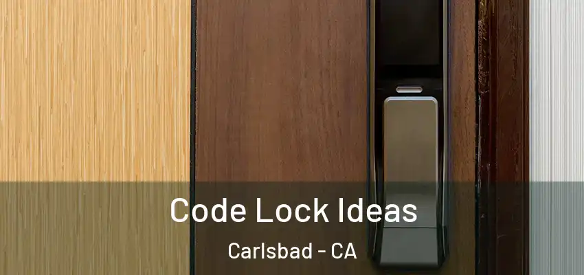  Code Lock Ideas Carlsbad - CA