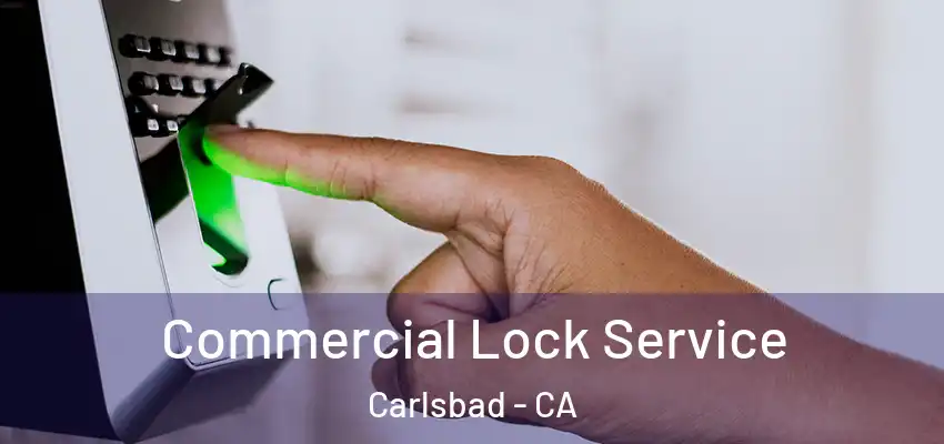  Commercial Lock Service Carlsbad - CA