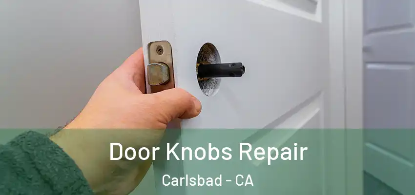  Door Knobs Repair Carlsbad - CA