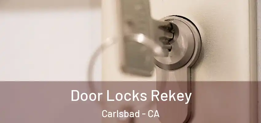  Door Locks Rekey Carlsbad - CA
