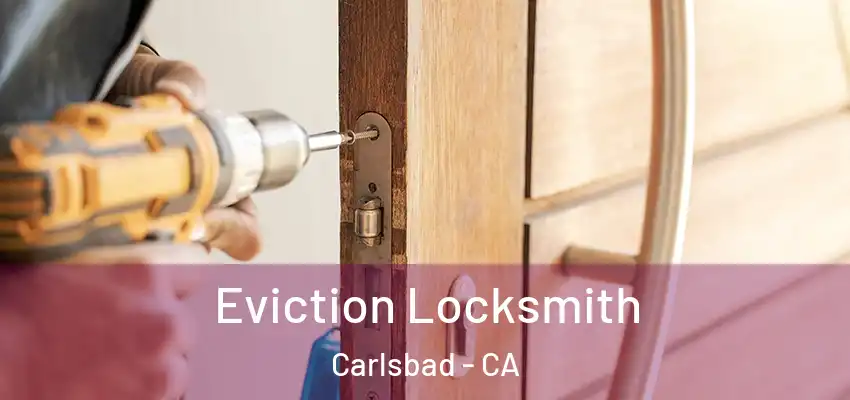  Eviction Locksmith Carlsbad - CA