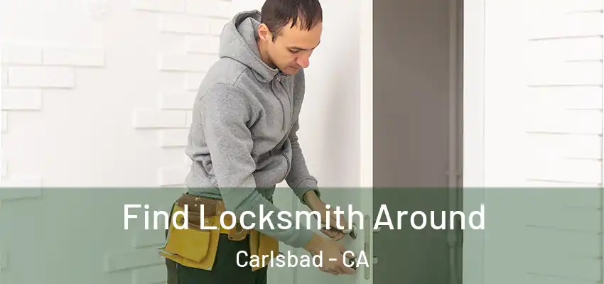 Find Locksmith Around Carlsbad - CA