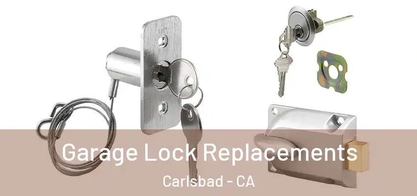  Garage Lock Replacements Carlsbad - CA