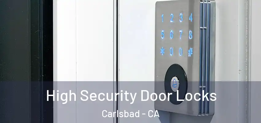  High Security Door Locks Carlsbad - CA