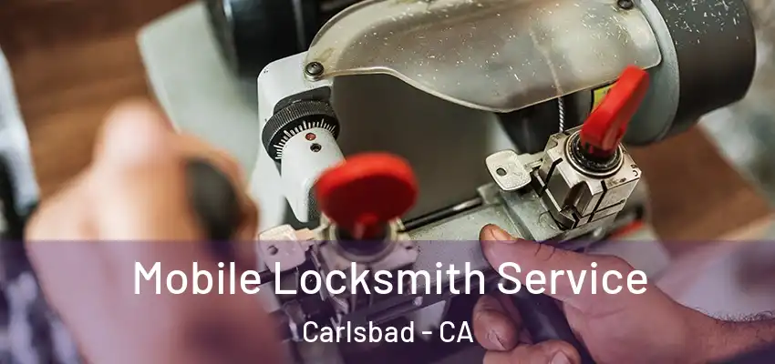  Mobile Locksmith Service Carlsbad - CA