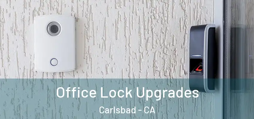  Office Lock Upgrades Carlsbad - CA