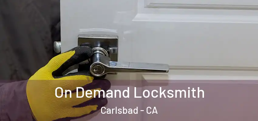  On Demand Locksmith Carlsbad - CA