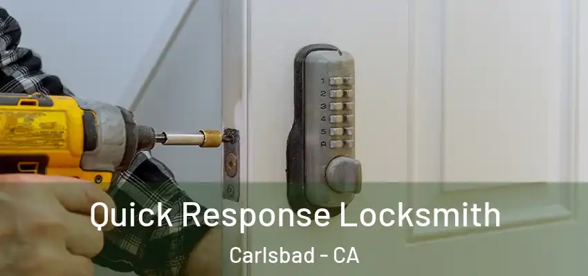  Quick Response Locksmith Carlsbad - CA