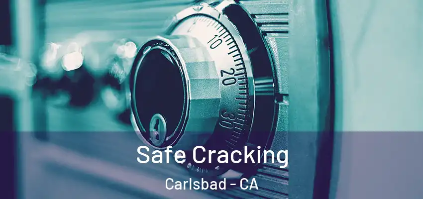  Safe Cracking Carlsbad - CA