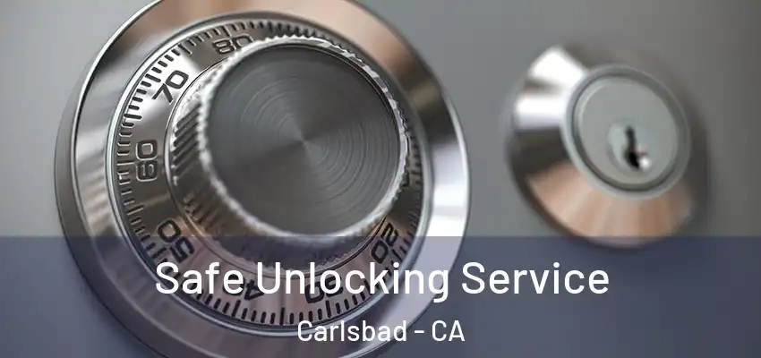  Safe Unlocking Service Carlsbad - CA